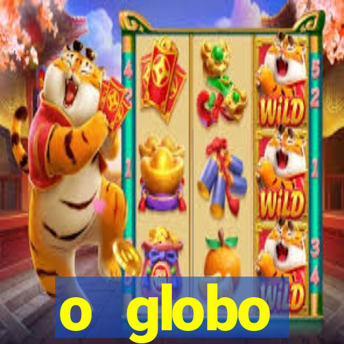 o globo absolutamente tudo sobre